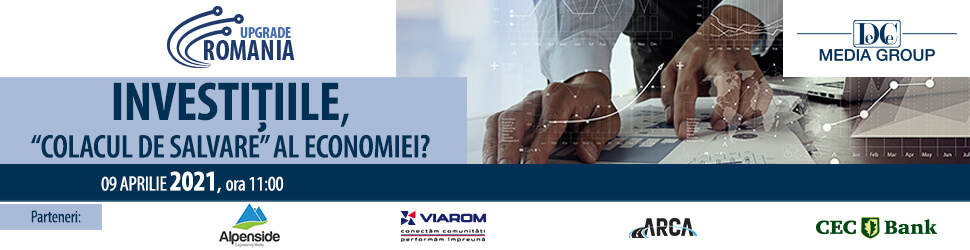 Upgrade Romania: Investițiile, „colacul de salvare” al economiei?