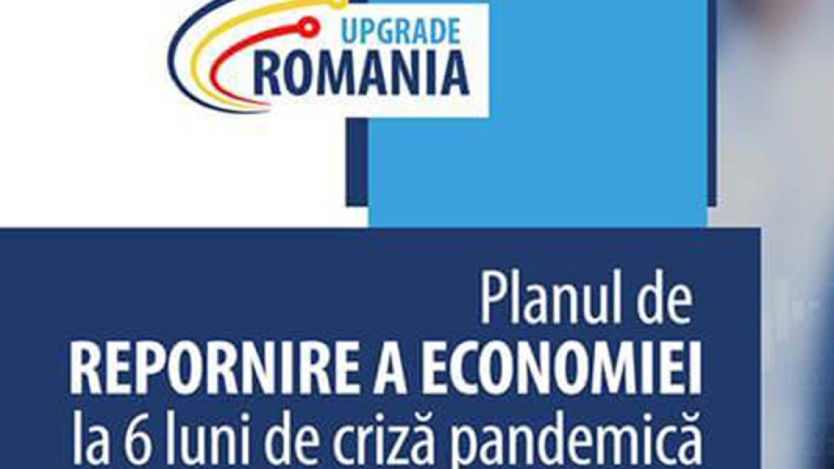Upgrade Romania - Planul de repornire a economiei la 6 luni de criză pandemică